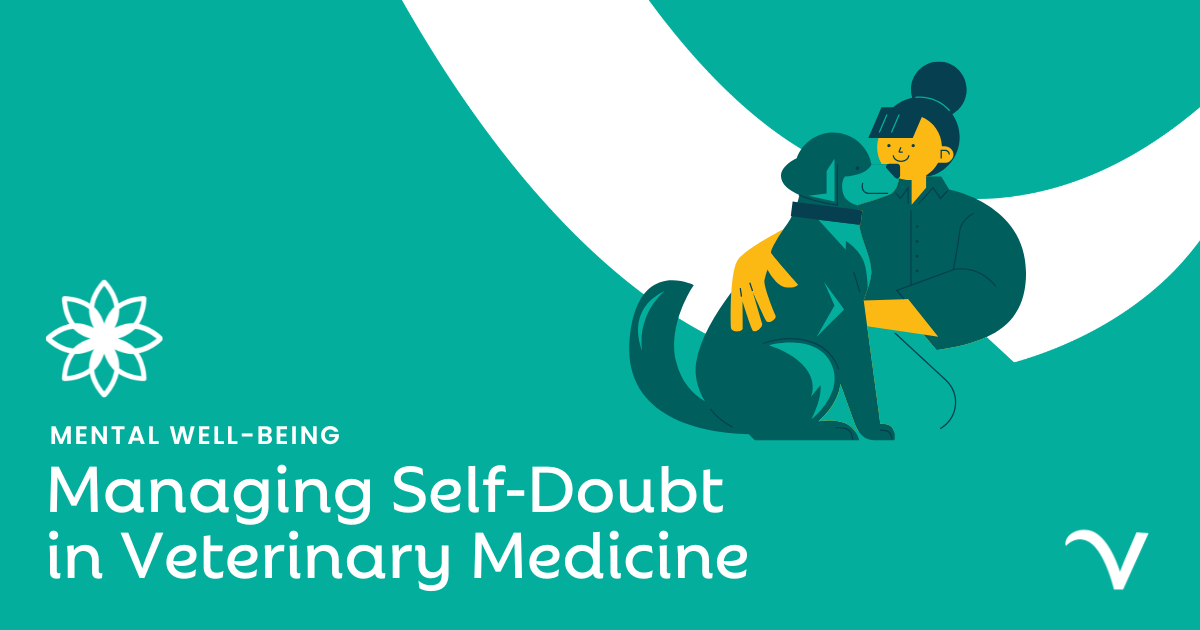 Mental Wellbeing: Managing Self-Doubt in Veterinary Medicine