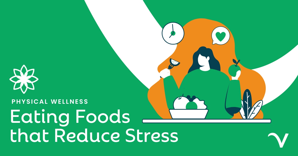 Physical Wellness: Eating Foods that Reduce Stress